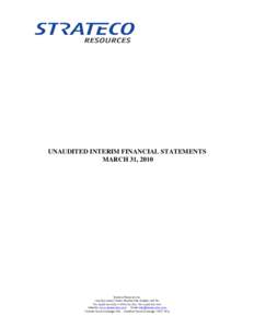 UNAUDITED INTERIM FINANCIAL STATEMENTS MARCH 31, 2010 Strateco Resources Inc[removed]Gay-Lussac Street, Boucherville, Québec J4B 7K1 Tel.: ([removed] •[removed]Fax: ([removed]