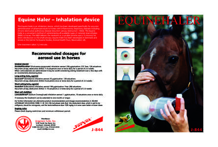 Equine Haler – Inhalation device The Equine Haler is an inhalation device, which has been developed specifically for accurate administration of pharmaceuticals to horses with inflammatory respiratory diseases including
