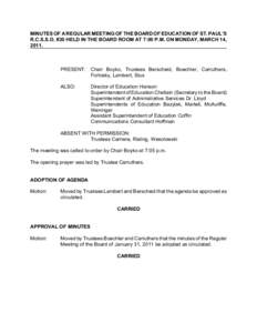 MINUTES OF A REGULAR MEETING OF THE BOARD OF EDUCATION OF ST. PAUL’S R.C.S.S.D. #20 HELD IN THE BOARD ROOM AT 7:00 P.M. ON MONDAY, MARCH 14, 2011. PRESENT: Chair Boyko, Trustees Berscheid, Boechler, Carruthers, Fortosk