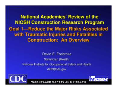National Academies’ Review of the NIOSH Construction Research Program Goal 1 —Reduce the Major Risks Associated 1—Reduce with Traumatic Injuries and Fatalities in