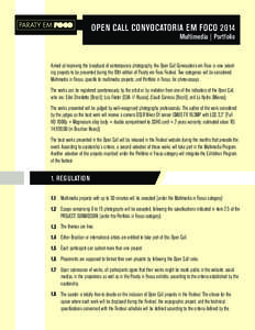 OPEN CALL CONVOCATORIA EM FOCO 2014 Multimedia | Portfolio Aimed at improving the broadcast of contemporary photography, the Open Call Convocatoria em Foco is now selecting projects to be presented during the 10th editio
