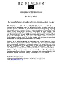 AD HOC DELEGATION TO GEORGIA PRESS STATEMENT European Parliament delegation witnesses historic events in Georgia TBILISI, 24 November[removed]Demetrio VOLCIC (PES, Italy), the chair of the European Parliament ad hoc deleg