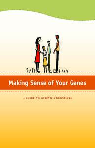 Making Sense of Your Genes a Guide to Genetic Counseling 1  A Guide to Genetic Counseling