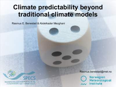 Climate predictability beyond traditional climate models Rasmus E. Benestad & Abdelkader Mezghani 