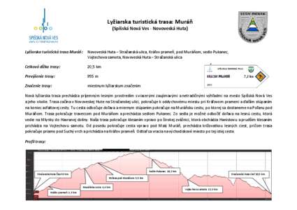 Lyžiarska turistická trasa: Muráň (Spišská Nová Ves - Novoveská Huta) Lyžiarska turistická trasa Muráň:  Novoveská Huta – Stražanská ulica, Kráľov prameň, pod Muráňom, sedlo Pukanec,