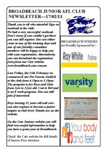 BROADBEACH JUNIOR AFL CLUB NEWSLETTER—[removed]Thank you to all who attended Sign on weekend at the club. We had a very successful weekend. Don’t worry if you couldn’t get there