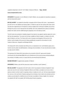 Legislative Assembly for the ACT: 2014 Week 2 Hansard (20 March) . . PageCalvary Hospital-Birth Centre DR BOURKE: My question is to the Minister for Health. Minister, can you update the Assembly on progress w