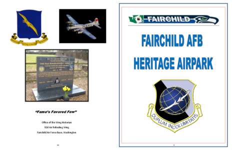 “Fame’s Favored Few” Office of the Wing Historian 92d Air Refueling Wing Fairchild Air Force Base, Washington  12