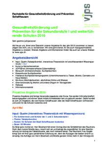 Fachstelle für Gesundheitsförderung und Prävention Schaffhausen Gesundheitsförderung und Prävention für die Sekundarstufe I und weiterführende Schulen 2016 Sehr geehrte Lehrpersonen