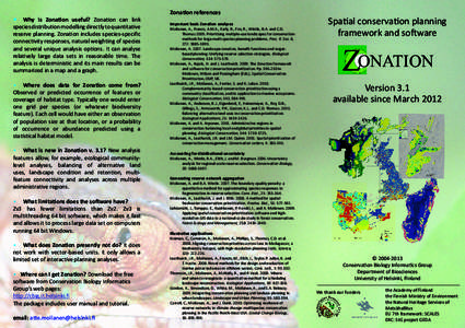 •	  Why is Zonation useful? Zonation can link species distribution modelling directly to quantitative reserve planning. Zonation includes species-specific connectivity responses, natural weighting of species