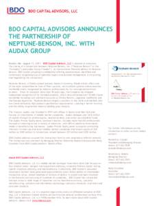 BDO CAPITAL ADVISORS ANNOUNCES THE PARTNERSHIP OF NEPTUNE-BENSON, INC. WITH AUDAX GROUP Boston, MA – August 11, [removed]BDO Capital Advisors, LLC is pleased to announce the closing of a transaction between Neptune-Benso