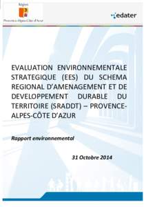 EVALUATION ENVIRONNEMENTALE STRATEGIQUE (EES) DU SCHEMA REGIONAL D’AMENAGEMENT ET DE DEVELOPPEMENT DURABLE DU TERRITOIRE (SRADDT) – PROVENCEALPES-CÔTE D’AZUR Rapport environnemental