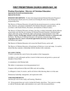 FIRST PRESBYTERIAN CHURCH-GREEN BAY, WI Position Description: Director of Christian Education Approved by Personnel and Administration: Approved by Session: POSITION DESCRIPTION: To direct the intergenerational Christian