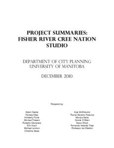 Project Summaries: Fisher River Cree Nation Studio Department of City Planning University of Manitoba December 2010