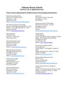 Alabama Beauty Schools Sorted by City in alphabetical order Private schools regulated by the Alabama Board of Cosmetology and Barbering: Mitchell Cosmetology College Suite # 10, 116 First Street South Alabaster, AL 35007