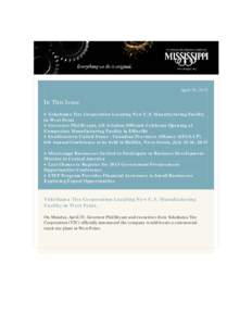 April 30, 2013  In This Issue • Yokohama Tire Corporation Locating New U.S. Manufacturing Facility in West Point • Governor Phil Bryant, GE Aviation Officials Celebrate Opening of