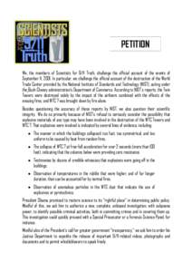 PETITION We, the members of Scientists for 9/11 Truth, challenge the official account of the events of September 11, 2001. In particular, we challenge the official account of the destruction of the World Trade Center pro