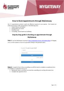 How to Book Appointments through MyGateway Our 1:1 appointments provide a quick and effective response to your queries. Our trained and professional advisors offer appointments in the following areas: • Student finance