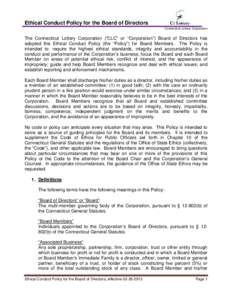 Ethical Conduct Policy for the Board of Directors Connecticut Lottery Corporation The Connecticut Lottery Corporation (“CLC” or “Corporation”) Board of Directors has adopted this Ethical Conduct Policy (the “Po