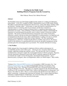 Trialing for the Public Good: Building Effective Programs from the Ground Up Mike Fishman, Thomas Gais, Michael Wiseman Abstract The President’s fiscal year 2014 budget emphasized the creation of “a culture of per