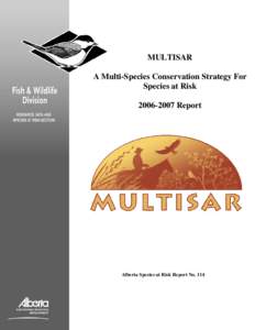 MULTISAR A Multi-Species Conservation Strategy For Species at Risk[removed]Report  Alberta Species at Risk Report No. 114