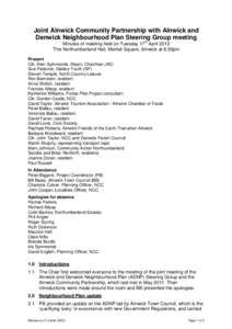 Joint Alnwick Community Partnership with Alnwick and Denwick Neighbourhood Plan Steering Group meeting Minutes of meeting held on Tuesday 17th April 2012 The Northumberland Hall, Market Square, Alnwick at 6:30pm Present 