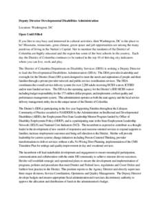 Deputy Director Developmental Disabilities Administration Location: Washington, DC Open Until Filled If you like to stay busy and immersed in cultural activities, then Washington, DC is the place to be! Museums, restaura