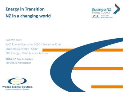 Energy in Transition NZ in a changing world Rob Whitney WEC Energy ScenariosExecutive Chair BusinessNZ Energy - Chair