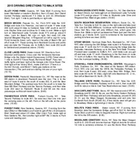 2015 DRIVING DIRECTIONS TO WALK SITES ALLEY POND PARK: Queens, NY. Take BQE if coming from lower Manhattan or western Brooklyn, then LIE east, then Grand Central Parkway eastbound 7.3 miles to exit 23 (Winchester Blvd.).