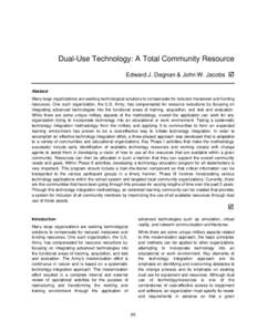 Dual-Use Technology: A Total Community Resource Edward J. Degnan & John W. Jacobs þ Abstract Many large organizations are seeking technological solutions to compensate for reduced manpower and funding resources. One suc