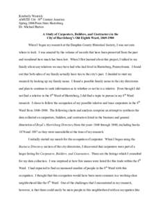 Kimberly Wenrich AMSTD 534: 19th Century America Spring 2004/Penn State Harrisburg Dr. Michael Barton A Study of Carpenters, Builders, and Contractors in the City of Harrisburg’s Old Eighth Ward, [removed]