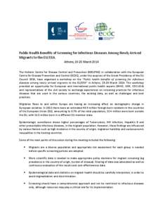 Public Health Benefits of Screening for Infectious Diseases Among Newly Arrived Migrants to the EU/EEA. Athens, 19-20 March 2014 The Hellenic Centre for Disease Control and Prevention (KEELPNO) in collaboration with the 