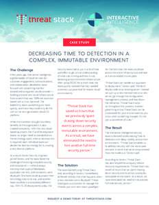 CA S E S TU D Y  DECREASING TIME TO DETECTION IN A COMPLEX, IMMUTABLE ENVIRONMENT The Challenge A few years ago, Interactive Intelligence,