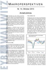 MAKROPERSPEKTIVEN Nr. 14, Oktober 2013 Der fragile Aufschwung Vielen Unkenrufen zum Trotz erleben die Industrieländer in den letzten Wochen eine Zunahme der wirtschaftlichen Dynamik. Die Einkaufsmanagerindizes befinden 