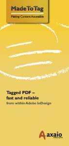 Tagged PDF – fast and reliable from within Adobe InDesign axaio MadeToTag is an Adobe ​InDesign plug-in to properly prepare InDesign