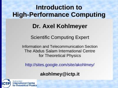 Introduction to High-Performance Computing Dr. Axel Kohlmeyer Scientific Computing Expert Information and Telecommunication Section