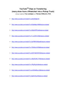 YouTubeTM Clips on Transferring (many show from a Wheelchair into a Pickup Truck) Listings created by Trey Latulippe and Therese Willkomm, PhD