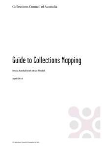 Collections Council of Australia  Guide to Collections Mapping Jenna Randall and Alexis Tindall  April 2010
