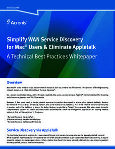 WHITE PAPER  Simplify WAN Service Discovery for Mac® Users & Eliminate Appletalk A Technical Best Practices Whitepaper