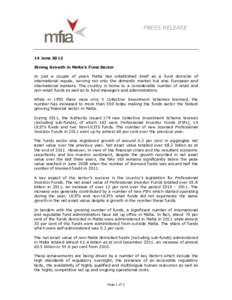 PRESS RELEASE  14 June 2012 Strong Growth in Malta’s Fund Sector In just a couple of years Malta has established itself as a fund domicile of international repute, serving not only the domestic market but also European