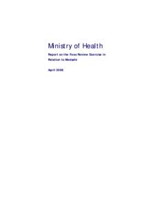 Ministry of Health Report on the Fees Review Exercise in Relation to Medsafe April 2008  Deloitte