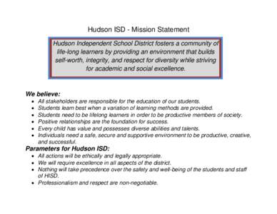 Hudson ISD - Mission Statement Hudson Independent School District fosters a community of life-long learners by providing an environment that builds self-worth, integrity, and respect for diversity while striving for acad