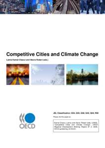 Competitive Cities and Climate Change Lamia Kamal-Chaoui and Alexis Robert (eds.) JEL Classification: Q54, Q55, Q58, Q42, Q48, R00 Please cite this paper as: