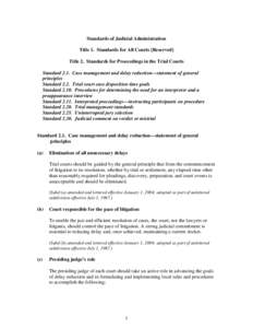 Standards of Judicial Administration Title 1. Standards for All Courts [Reserved] Title 2. Standards for Proceedings in the Trial Courts Standard 2.1. Case management and delay reduction—statement of general principles