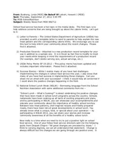 From: Bushong, Linda (MDE) On Behalf Of Leikert, Howard J (MDE) Sent: Thursday, September 27, 2012 3:05 PM To: MDE-SchoolNutrition Subject: Weekly News from MDE[removed]School food service has been a hot topic in the medi