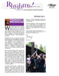 A PUBLICATION OF ROCKY RIDGE MUSIC CENTER FOUNDATION  SPRING 2011 keep it so. Genuine accomplishment starts with a willingness to take on significant challenges, in music and in life.