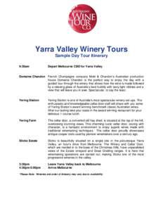 Yarra Valley Winery Tours Sample Day Tour Itinerary 9:30am Depart Melbourne CBD for Yarra Valley