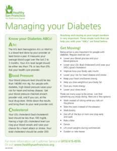 Managing your Diabetes Know your Diabetes ABCs! A1c: The A1c test (hemoglobin A1c or HbA1c) is a blood test done by your provider at