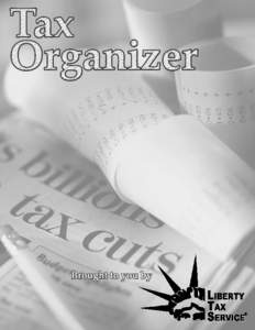 Introduction Liberty’s Tax Organizer will help you keep all of your important information in one place, so when it’s time to come in to get your taxes prepared, you’ll have everything ready. That means getting you