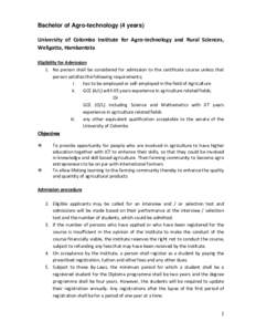 Bachelor of Agro-technology (4 years) University of Colombo Institute for Agro-technology and Rural Sciences, Weligatta, Hambantota Eligibility for Admission 1. No person shall be considered for admission to the certific